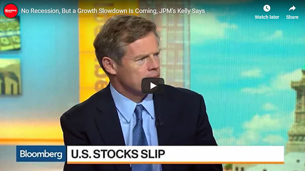 No Recession, But a Growth Slowdown Is Coming, JPM's Kelly Says